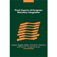 Fiscal Aspects of European Monetary Integration by Edited by Andrew Hughes Hallett , Michael M. Hutchison , Svend E. Hougaard Jensen, 9780521178273