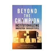 Beyond the Champion by O'Connor, Gina Colarelli; Corbett, Andrew C.; Peters, Lois S., 9780804798273
