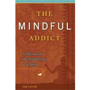 The Mindful Addict by Catton, Tom, 9780981848273