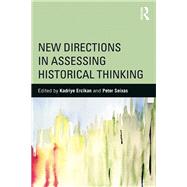 New Directions in Assessing Historical Thinking by Ercikan Alper; Kadriye, 9781138018273