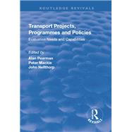 Transport Projects, Programmes and Policies: Evaluation Needs and Capabilities by Nellthorp,John;Pearman,Alan, 9781138708273
