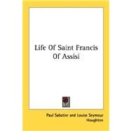 Life of Saint Francis of Assisi by Sabatier, Paul, 9781428638273