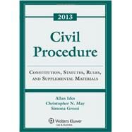 Civil Procedure: Constitution, Statutes, Rules, and Supplemental Materials 2013 by Ides, Allan; May, Christopher N.; Grossi, Simona, 9781454828273
