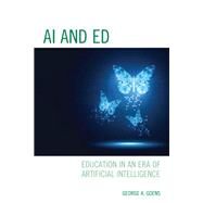 AI and Ed Education in an Era of Artificial Intelligence by Goens, George A., 9781475858273