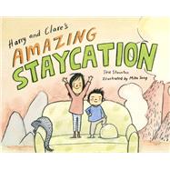 Harry and Clare's Amazing Staycation by Staunton, Ted; Song, Mika, 9781770498273