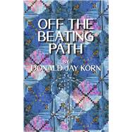 Off The Beating Path by Korn, Donald Jay, 9798350928273