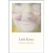 Little Kisses by Schwartz, Lloyd, 9780226458274