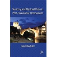 Territory and Electoral Rules in Post-communist Democracies by Bochsler, Daniel, 9780230248274