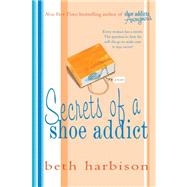 Secrets of a Shoe Addict by Harbison, Beth, 9780312348274