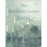 The Nineteenth-Century Novel: Identities by Walder,Dennis;Walder,Dennis, 9780415238274
