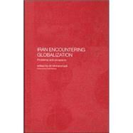 Iran Encountering Globalization: Problems and Prospects by Mohammadi; Ali, 9780415308274