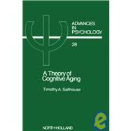 Theory of Cognitive Aging : Advances in Psychology by Salthouse, Timothy A., 9780444878274