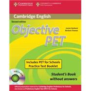 Objective PET For Schools Pack without answers (Student's Book with CD-ROM and for Schools Practice Test Booklet) by Louise Hashemi , Barbara Thomas, 9780521168274
