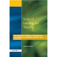 Styles of Learning and Teaching: An Integrated Outline of Educational Psychology for Students, Teachers and Lecturers by Entwistle,Noel J., 9781138178274