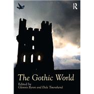 The Gothic World by Byron, Glennis; Townshend, Dale, 9781138488274