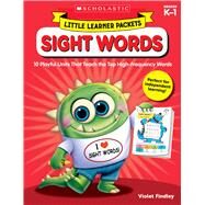 Little Learner Packets: Sight Words 10 Playful Units That Teach the Top High-Frequency Words by Findley, Violet, 9781338228274