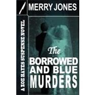 The Borrowed and Blue Murders by Jones, Merry Bloch, 9781463728274