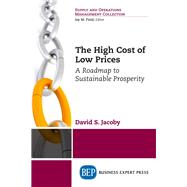 The High Cost of Low Prices by Jacoby, David S., 9781631578274