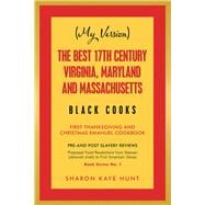 My Version the Best 17th Century Virginia, Maryland and Massachusetts Black Cooks by Hunt, Sharon Kaye, 9781796088274