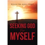 Seeking God For Myself by Bishop Dr. Adell Jones, 9798385048274