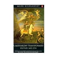 A Monarchy Transformed 1603-1714 by Kishlansky, Mark, 9780140148275