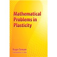 Mathematical Problems in Plasticity by Temam, Roger; Orde, L.S., 9780486828275