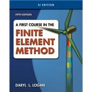 A First Course in the Finite Element Method, SI Version by Logan, Daryl L., 9780495668275