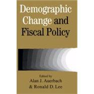 Demographic Change and Fiscal Policy by Edited by Alan J. Auerbach , Ronald D. Lee, 9780521088275