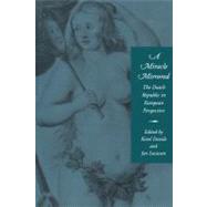 A Miracle Mirrored: The Dutch Republic in European Perspective by Edited by Karel Davids , Jan Lucassen, 9780521158275