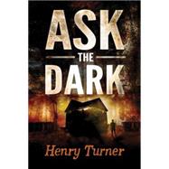 Ask the Dark by Turner, Henry, 9780544308275