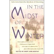 In the Midst of Winter Selections from the Literature of Mourning by MOFFAT, MARY JANE, 9780679738275