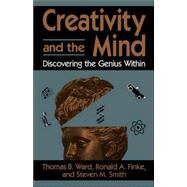 Creativity And The Mind Discovering The Genius Within by Ward, Thomas B; Finke, Ronald A.; Smith, Steven M, 9780738208275