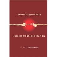 Security Assurances and Nuclear Nonproliferation by Knopf, Jeffrey W., 9780804778275