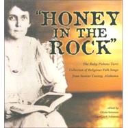 Honey in the Rock : The Ruby Pickens Tartt Collection of Religious Folk Songs from Sumter County, Alabama by Solomon, Olivia; Solomon, Jack, 9780865548275