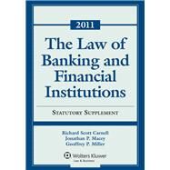 Law of Banking and Financial Institutions Statutory Supplement With Recent Developments, 2011 by Carnell, Richard Scott; Macey, Jonathan R.; Miller, Geoffrey P., 9781454808275