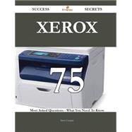 Xerox: 75 Most Asked Questions on Xerox - What You Need to Know by Cooper, Steve, 9781488878275
