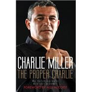 Proper Charlie The Autobiography by Miller, Charlie, 9781845028275