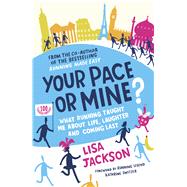 Your Pace or Mine? What Running Taught Me about Life, Laughter and Coming Last by Jackson, Lisa; Switzer, Kathrine, 9781849538275