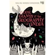 Gods, Giants and the Geography of India by Nalini Ramachandran, 9789391028275