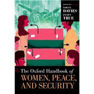 The Oxford Handbook of Women, Peace, and Security by Davies, Sara E.; True, Jacqui, 9780190638276