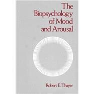 The Biopsychology of Mood and Arousal by Thayer, Robert E., 9780195068276