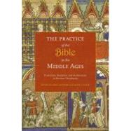 The Practice of the Bible in the Middle Ages by Boynton, Susan; Reilly, Diane J., 9780231148276