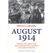 August 1914 by Cabanes, Bruno; O'Hara, Stephanie, 9780300208276