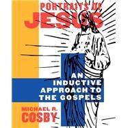 Portraits of Jesus: An Inductive Approach to the Gospels by Cosby, Michael R., 9780664258276