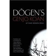Dogen's Genjo Koan Three Commentaries by Dogen, Eihei; Bokusan, Nishiari; Okamura, Shohaku; Suzuki, Shunryu, 9781582438276