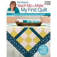 Pat Sloan's Teach Me to Make My First Quilt by Sloan, Pat, 9781604688276