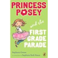 Princess Posey and the First Grade Parade Book 1 by Greene, Stephanie; Sisson, Stephanie, 9780142418277