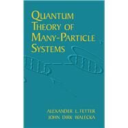 Quantum Theory of Many-Particle Systems by Fetter, Alexander L.; Walecka, John Dirk, 9780486428277