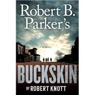 Robert B. Parker's Buckskin by Knott, Robert, 9780735218277
