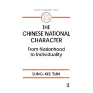 The Chinese National Character: From Nationhood to Individuality: From Nationhood to Individuality by Sun; Warren, 9780765608277